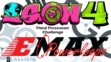 IGOW4 Third Preseason Challenge: EMAX Powerloops