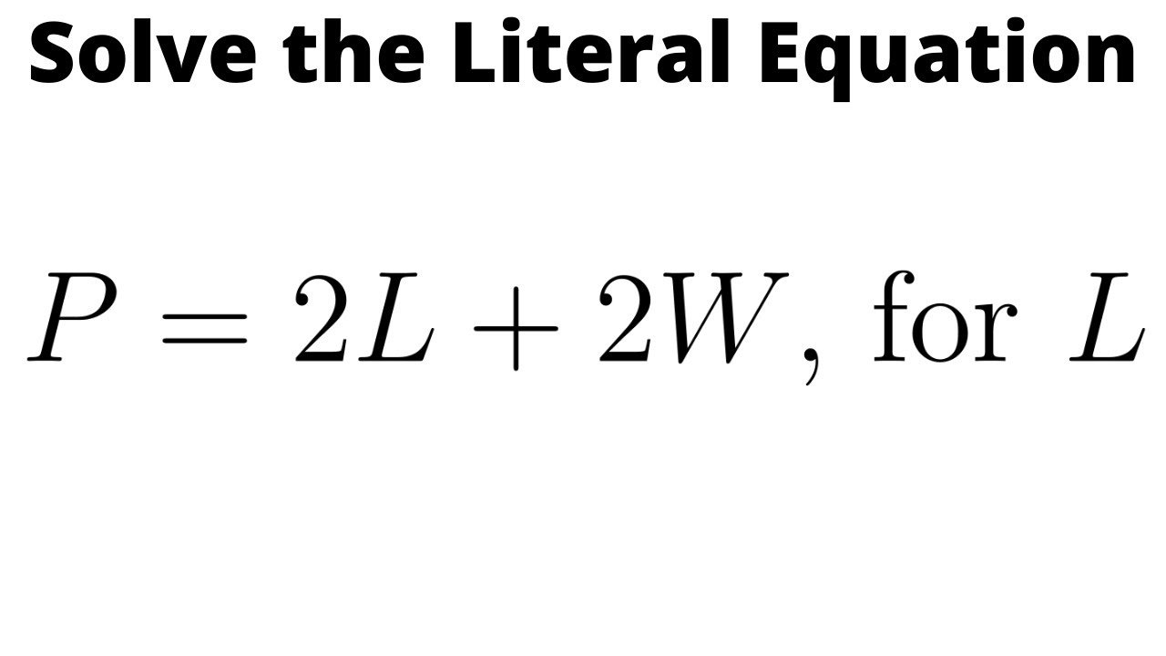 Solve the Literal Equation P = 2L + 2W for L 