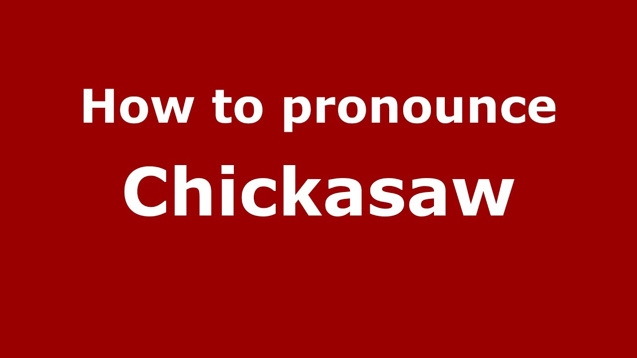 How to pronounce Chickasaw (American English/US)