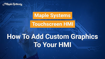 How To Add Custom Graphics To Your HMI - Maple Systems Touchscreen HMI