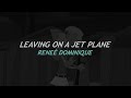 Lirik dan Terjemahan | Leaving On A Jet Plane - Reneé Dominique | LIRIKin