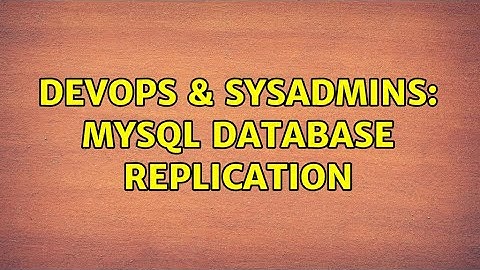DevOps & SysAdmins: MySQL database replication (2 Solutions!!)