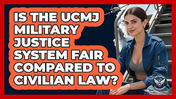 Is The UCMJ Military Justice System Fair Compared To Civilian Law? - Air Guard Commanders
