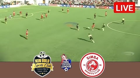 🔴LIVE: Kengold Vs Simba | NBC Premier League 2024/2025