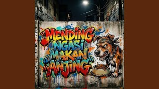 Mending Ngasi Makan Anjing