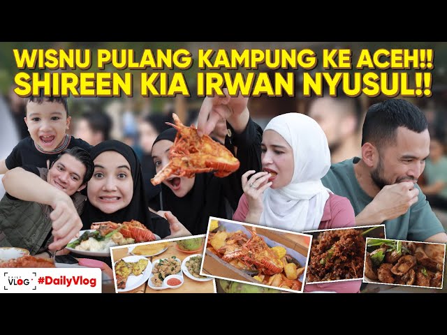 SHIREEN KIA IRWAN NYUSUL WISNU PULANG KAMPUNG KE ACEH!! class=