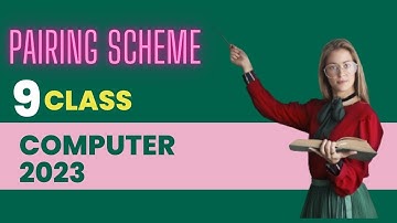 COMPUTER SCIENCE PAIRING SCHEME 2023 CLASS 9, PAPER PATTERN