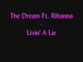 The dream ft rihanna  livin a lie new music hq with lyrics