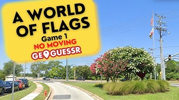 GeoGuessr - A World of Flags (1800+ locations) - Game #1:  NO MOVING [PLAY ALONG] | Ep. 295