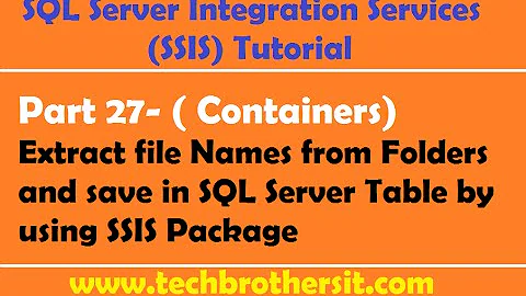 SSIS Tutorial 27-Extract file Names from Folders and save in SQL Server Table by using SSIS Package