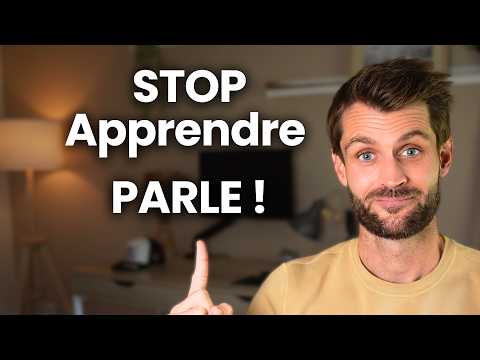 Arrête d’APPRENDRE le français… commence à le PARLER !