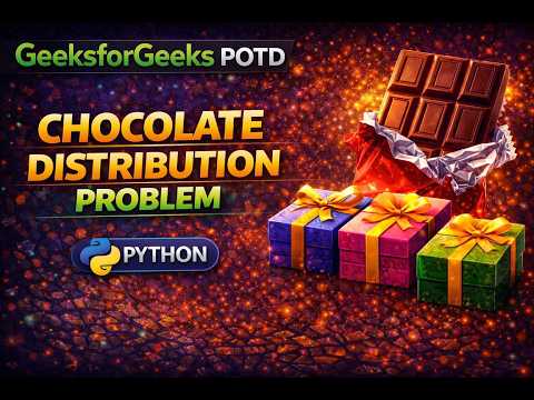 GFG POTD Chocolate Distribution Problem | Greedy Algorithm Explained | #python #dailychallenge