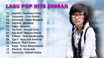 Lagu POP HIts 2000an || Dygta, Ada Band, Armada, Repvblik, Cassandra, Radja, TipeX || Enak Di Dengar