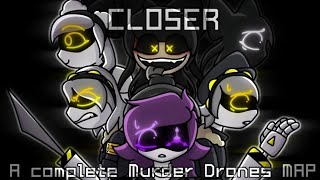 || CLOSER || Complete Murder Drones MAP