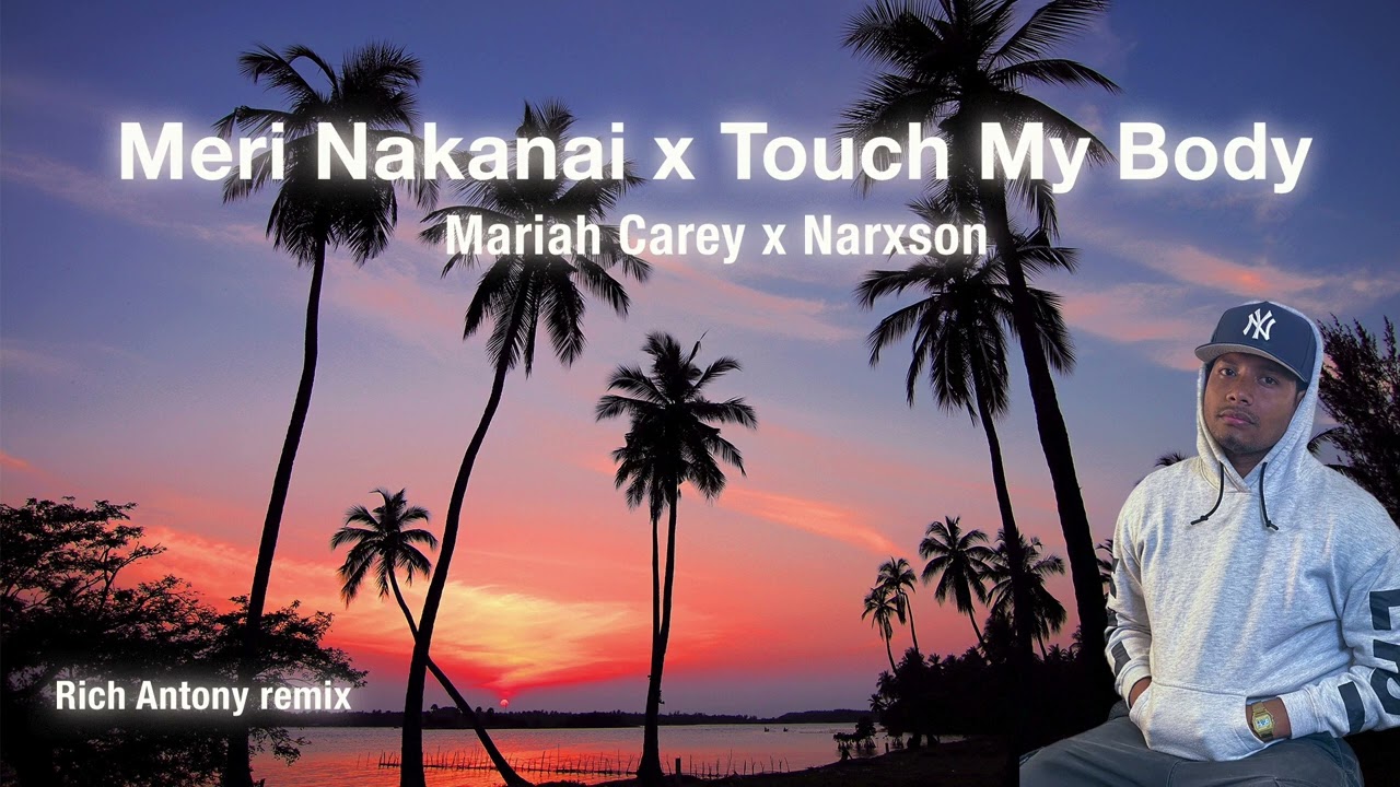 Rich Antony - Touch my body x Meri Nakanai (Mashup/Remix)