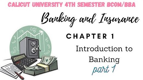 Calicut University |4th sem | bcom| BBA |BANKING AND INSURANCE  |chapter 1 |introduction to banking