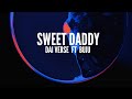Dai Verse - Sweet Daddy (Lyrics) ft. Buju