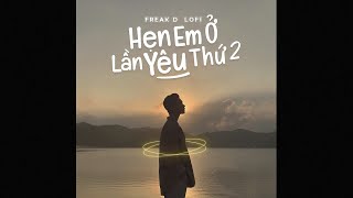 Video thumbnail of "Hẹn Em Ở Lần Yêu Thứ 2 (Lofi Ver.) - Nguyenn x Đặng Tuấn Vũ x Freak D"