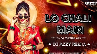 Lo Chali Main | Dhol Tasha Mix | Dj AzzY Remix | Apne Devar ki Barat Leke 2024 @DjAzzYRemix78