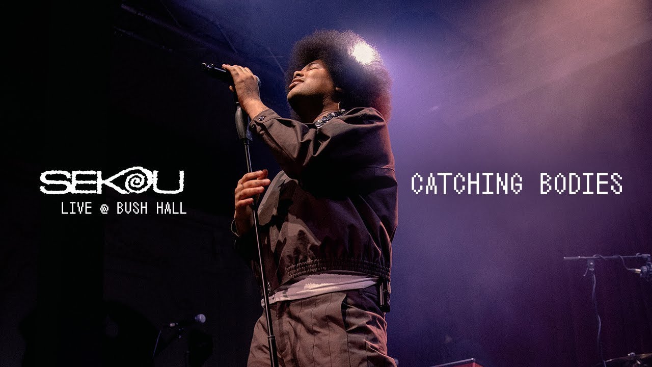 Sekou - Catching Bodies (Live At Bush Hall)