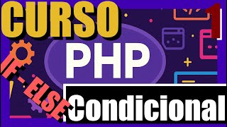 🐘 Primeros pasos con PHP: Condicionales if - else - Anidados - Operadores - 06