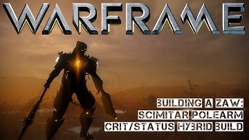 Warframe: Building a Zaw - Scimitar Polearm Crit/Status Hybrid Build