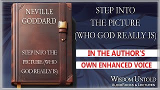 Neville Goddard - Step Into The Picture Who God Really Is - Full Audio Lecture
