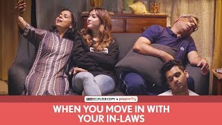 FilterCopy | When You Move In With Your In Laws | Ft. Hira Ashar, Lovleen Mishra and Rohit Varghese