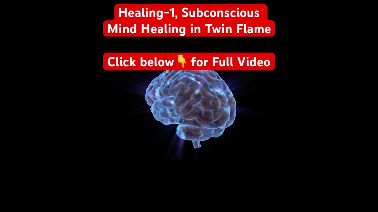 Healing-1, Subconscious Mind Healing in Twin Flame/