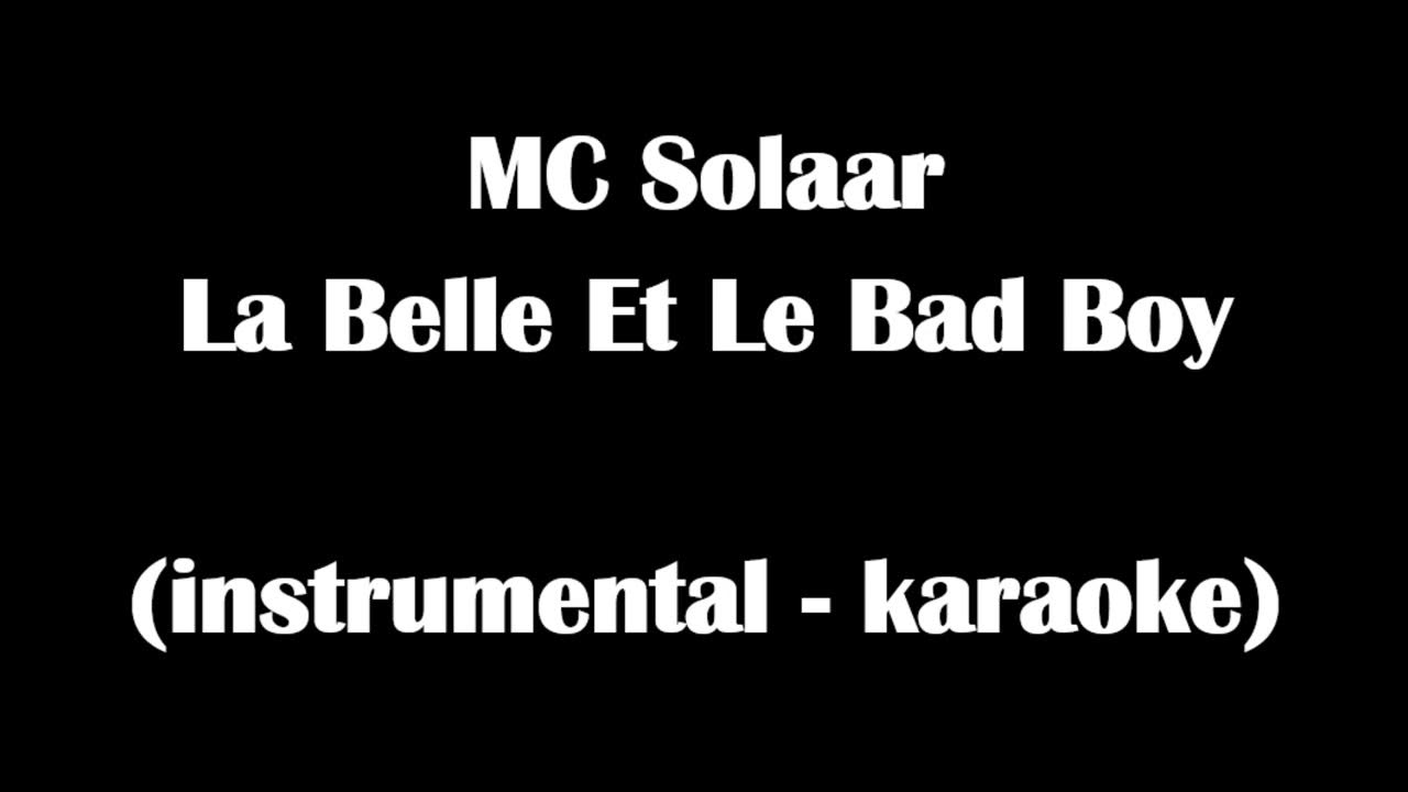La Belle Et Le Bad Boy Chris Patten MC Solaar - La Belle Et Le Bad Boy (instrumental - karaoke) - YouTube