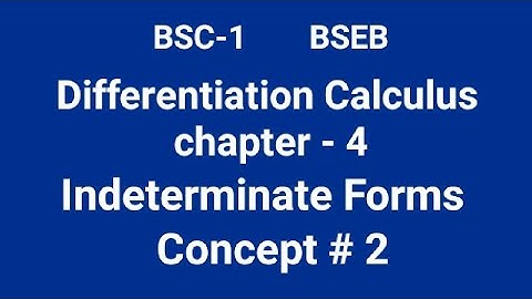 Bsc-1 differential calculus   chapter -4 Indeterminate Forms  concept#2019  math (H)