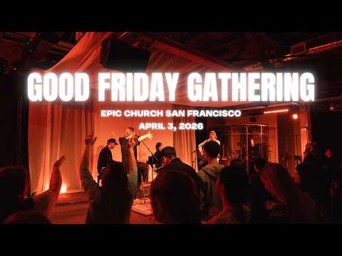 April 3 2026 Good Friday Gathering (On Demand)