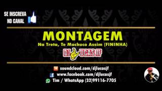 Montagem - Na Treta, Te Machuco Assim (DJ LUCAS JF) FININHA