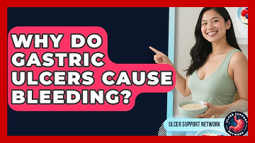 Why Do Gastric Ulcers Cause Bleeding? - Ulcer Support Network