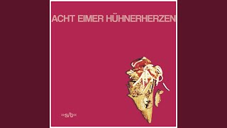 Video thumbnail of "Acht Eimer Hühnerherzen - Jeden Abend"