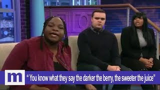 "You know what they say the darker the berry, the sweeter the juice!" | The Maury Show