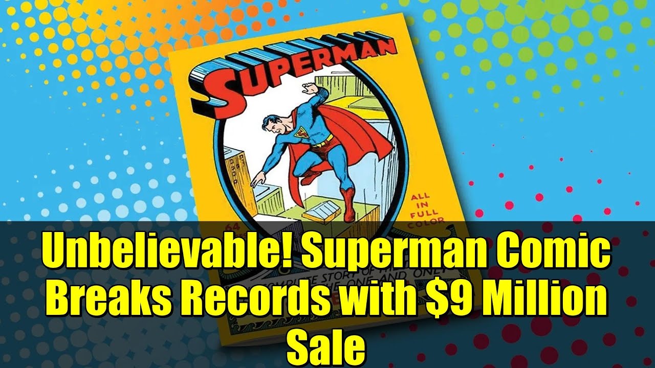 Unbelievable! Superman Comic Breaks Records with $9 Million Sale