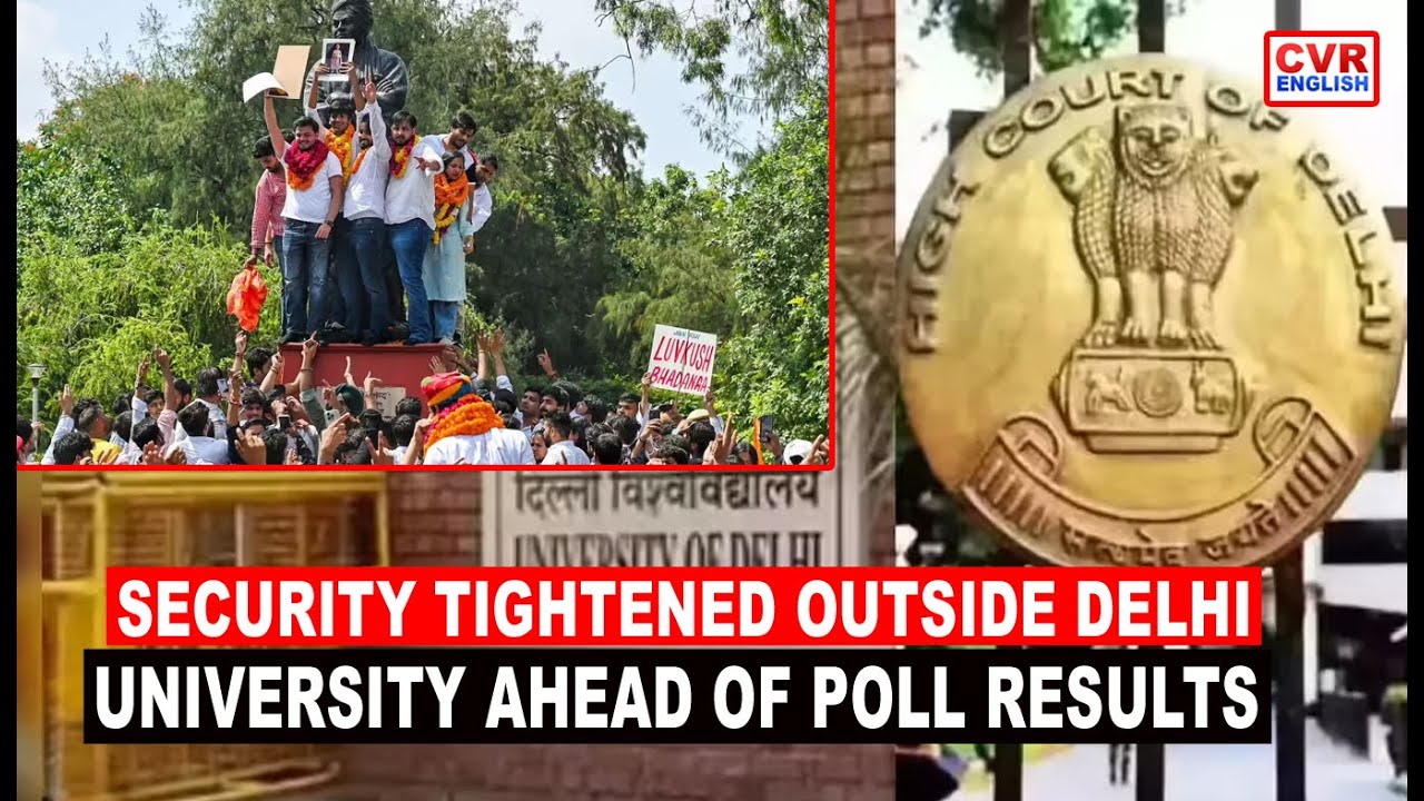 Security Tightened Outside Delhi University Ahead of Students' Union Poll Results |CVR English