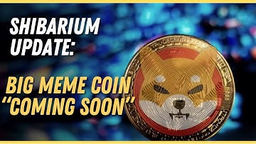SHIBARIUM UPDATE BIG MEME COIN “COMING SOON”