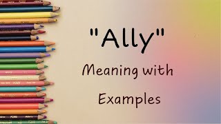 Exploring 'Ally': Definitions, Usage, and Examples Unveiled