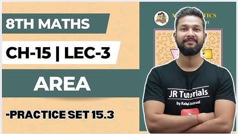 8th Maths | Chapter 15 | Area | Lecture 3 | Practice Set 15.3 | JR Tutorials |