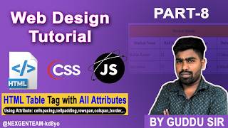 Ch - 8 HTML Table Tag Explained with All Attributes | Beginner to Advanced | Nexgen Education Team