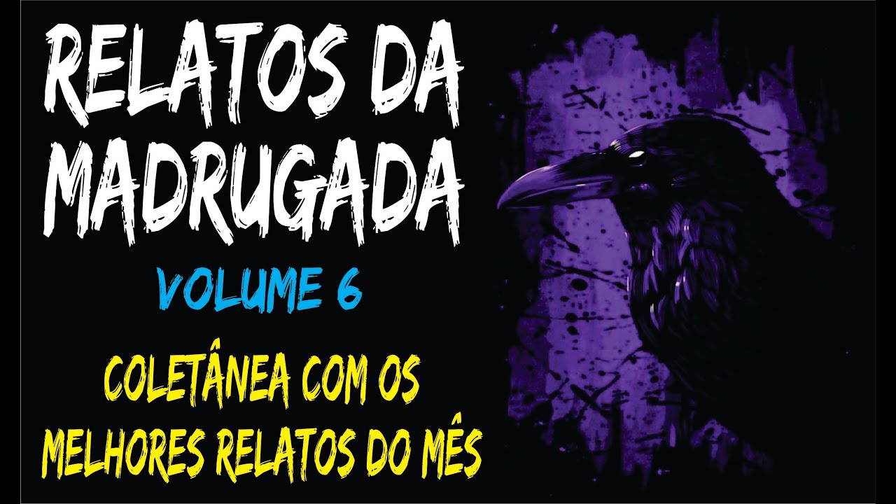 RELATOS DA MADRUGADA #6 | COLETÂNEA COM OS MELHORES RELATOS SOBRENATURAIS DO MÊS