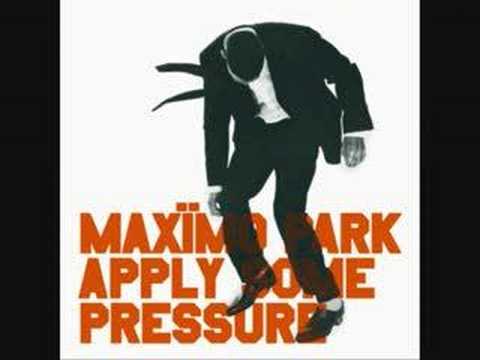 Apply Some Pressure - Maxïmo Park