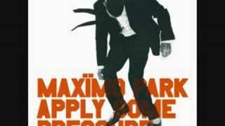 Apply Some Pressure - Maxïmo Park