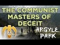 Argyle Park - The Communist Masters of Deceit