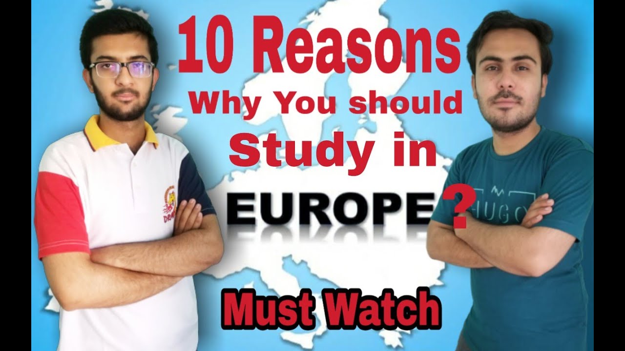 Top 10 Reasons Why You Should Study In Europe Advantages Of