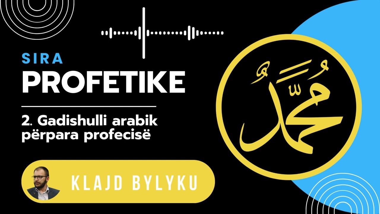 2. Gadishulli arabik përpara profecisë - Klajd Bylyku