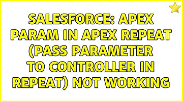 Salesforce: apex param in apex repeat (pass parameter to controller in repeat) not working