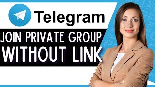 How to Join Private Group on Telegram Without Link (Quick Tutorial)